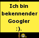 Ich bin bekennender Googler! (Link zu Google.de)
